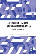 The Growth of Islamic Banking in Indonesia: Theory and Practice (Islamic Business and Finance Series) 