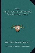 the mishna as illustrating the gospels (1884) (en Inglés)