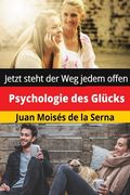Psychologie des Glücks: Jetzt steht der Weg jedem offen (en Alemán)
