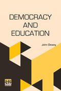 Democracy and Education: An Introduction to the Philosophy of Education (en Inglés)