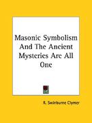 masonic symbolism and the ancient mysteries are all one (en Inglés)