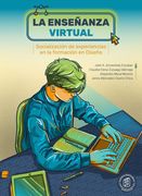 LA ENSEÑANZA VIRTUAL. SOCIALIZACIÓN DE EXPERIENCIAS EN LA FORMACIÓN DE DISEÑO (in Spanish)