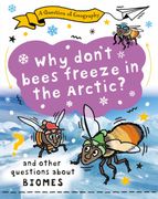 A Question of Geography: Why Don't Bees Freeze in the Arctic?. and other questions about biomes