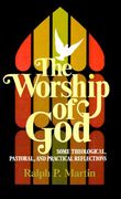 the worship of god: some theological, pastoral, and practical reflections