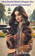 How Social Media Shapes Our Lives and Relationships? (en Inglés)