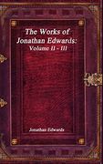 The Works of Jonathan Edwards: Volume ii - iii (en Inglés)