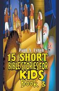 15 Short Bible Stories For Kids (en Inglés)