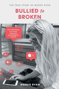 Bullied to Broken: The true story of Maddy Ryan (en Inglés)