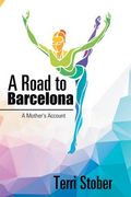 A Road to Barcelona: A Mother's Account (en Inglés)