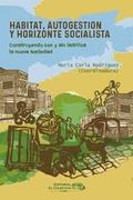 Habitat Autogestion y Horizonte Socialista Construyendo con y sin Ladrillos la Nueva Sociedad