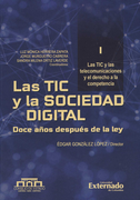 Las TIC y la Sociedad Digital. Doce años después de la ley. Tomo I: Las TIC y las telecomunicaciones y el el derecho de la competencia