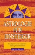 Astrologie für Einsteiger Horoskope Berechnen und Deuten - Anleitung Schritt-Für-Schritt (en Alemán)