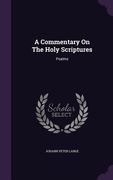 A Commentary On The Holy Scriptures: Psalms (en Inglés)