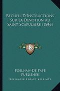Recueil D'Instructions Sur La Devotion Au Saint Scapulaire (1846) (en Francés)