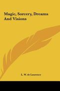 magic, sorcery, dreams and visions