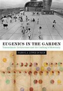 Eugenics in the Garden: Transatlantic Architecture and the Crafting of Modernity (Lateral Exchanges Architecture) 