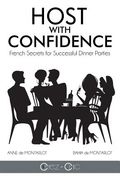 Host with Confidence: French Secrets for Successful Dinner Parties (en Inglés)