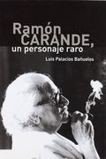 Ramón Carande, un Personaje Raro