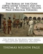 The Burial of the Guns (1894) short stories and one NOVELLA . By: Thomas Nelson Page (Original Version) (en Inglés)
