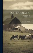 Our Domestic Fowls (en Inglés)