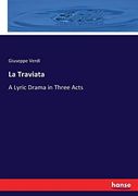La Traviata: A Lyric Drama in Three Acts