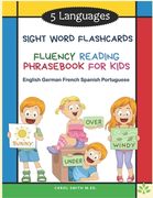 5 Languages Sight Word Flashcards Fluency Reading Phrasebook for Kids- English German French Spanish Portuguese: 120 Kids flash cards high frequency w (en Inglés)