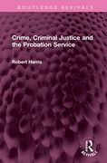 Crime, Criminal Justice and the Probation Service (Routledge Revivals) (en Inglés)