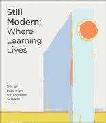 Still Modern. Where Learning Lives: Design Principles for Thriving Schools (en Inglés)