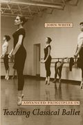 advanced principles in teaching classical ballet