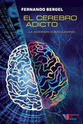 El cerebro adicto: La adicción como camino