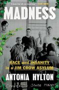Madness: Race and Insanity in a jim Crow Asylum (en Inglés)