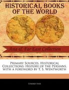 primary sources, historical collections: history of the persians, with a foreword by t. s. wentworth (en Inglés)