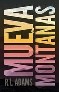 Mueva Montañas: Cómo Lograr Cualquier Cosa en su Vida con el Poder del Pensamiento Positivo