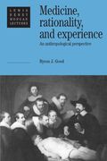 Medicine, Rationality and Experience Paperback: An Anthropological Perspective (Lewis Henry Morgan Lectures)