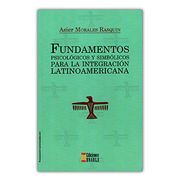 Fundamentos Psicológicos y Simbólicos Para la Integración Latinoamericana