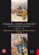 Refugiados, Exiliados y Retornados en los Mundos Ibéricos (Historia)