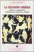 La Religión Griega: Dioses y Hombres: Santuarios, Rituales y Mitos
