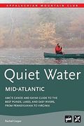 Amc's Quiet Water Mid-Atlantic: Amc's Canoe And Kayak Guide To The Best Ponds, Lakes, And Easy Rivers From Pennsylvania To Virginia