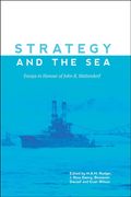Strategy and the Sea: Essays in Honour of John b. Hattendorf (en Inglés)