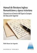 Manual de Literatura Inglesa: Romanticismo y Época Victoriana: Docencia en el Marco del Espacio Europeo de Educación Superior