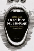Lo Político del Lenguaje: Travesía por el Español y sus Malestares