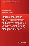 Fracture Mechanics of Electrically Passive and Active Composites With Periodic Cracking Along the Interface (Springer Tracts in Mechanical Engineering) (en Inglés)