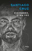 Diciembre Otra vez - Santiago Cruz - Grijalbo