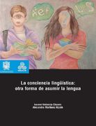 LA CONCIENCIA LINGÜÍSTICA: OTRA FORMA DE ASUMIR LA LENGUA (in Spanish)