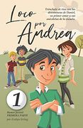 Loco por Andrea: Novela Infantil-Juvenil de Humor. El Candoroso Relato de un Primer Amor Escolar Para Niñas y Niños.  1 (Los Desatinos de Daniel)