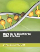 Etheric DNA: The Blueprint for the Healing of the Planet (en Inglés)