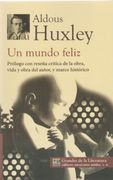 Un mundo feliz. Prologo con resena critica de la obra, vida y obra del autor, y marco historico. (Spanish Edition)