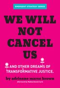 We Will not Cancel us: And Other Dreams of Transformative Justice