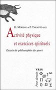 Activite Physique Et Exercices Spirituels: Essais de Philosophie Du Sport (en Francés)