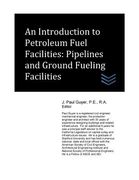 An Introduction to Petroleum Fuel Facilities: Pipelines and Ground Fueling Facilities (en Inglés)